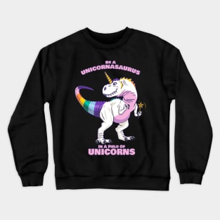 be a unicornasaurus rex in a field of unicorns Crewneck Sweatshirt